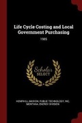 Cover: Life Cycle Costing and Local Government Purchasing - Andesite Press