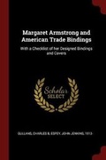 Cover: Margaret Armstrong and American Trade Bindings - Andesite Press