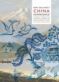 Abbildung von: New Zealand's China Experience, Its Genesis, Triumphs, and Occasional Moments of Less than Complete Success - Victoria University Press