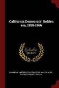 Cover: California Democrats' Golden Era, 1958-1966 - Andesite Press