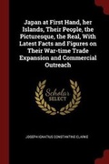 Cover: Japan at First Hand, Her Islands, Their People, the Picturesque, the Real, with Latest Facts and Figures on Their War-Time Trade Expansion and Commercial Outreach - Andesite Press