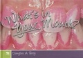 Cover: What's in Your Mouth? What's in Your Child's Mouth? - Quintessence Publishing Co Inc.,U.S.