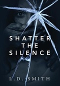 Cover: Shatter the Silence - Outskirts Press