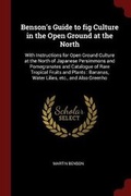 Cover: Benson's Guide to Fig Culture in the Open Ground at the North - Andesite Press
