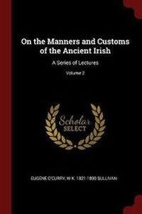 Abbildung von: On the Manners and Customs of the Ancient Irish - Andesite Press