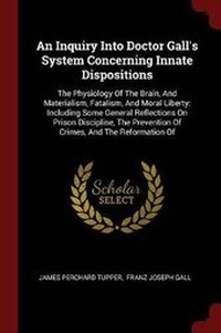 Enlarge image Cover: An Inquiry Into Doctor Gall's System Concerning Innate Dispositions - Andesite Press