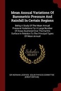 Cover: Mean Annual Variations of Barometric Pressure and Rainfall in Certain Regions - Andesite Press