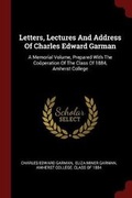 Cover: Letters, Lectures and Address of Charles Edward Garman - Andesite Press