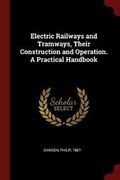 Cover: Electric Railways and Tramways, Their Construction and Operation. a Practical Handbook - Andesite Press
