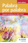 Cover: Palabra por Palabra Sixth Edition: Spanish Vocabulary for AQA A-level - Hodder Education