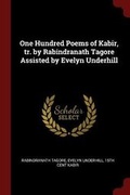 Cover: One Hundred Poems of Kabir, tr. by Rabindranath Tagore Assisted by Evelyn Underhill - Andesite Press
