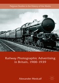 Cover: Railway Photographic Advertising in Britain, 1900-1939 - Palgrave Macmillan