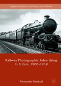 Cover: Railway Photographic Advertising in Britain, 1900-1939 - Palgrave Macmillan