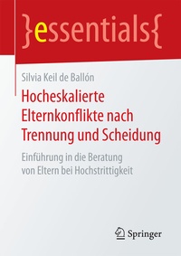 Abbildung von: Hocheskalierte Elternkonflikte nach Trennung und Scheidung - Springer