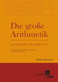 Cover: Die Gro&szlig;e Arithmetik aus dem Codex Vind. phil. gr. 65 - Verlag der &ouml;sterreichischen Akademie der Wissenschaften