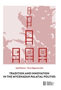 Cover: Tradition and Innovation in the Mycenaean Palatial Polities - Verlag der &ouml;sterreichischen Akademie der Wissenschaften
