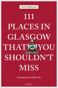 Abbildung von: 111 Places in Glasgow That You Shouldn't Miss - Emons Verlag