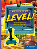 Cover: Nur noch dieses Level! - Rheinwerk