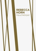 Cover: Rebecca Horn. Hauchk&ouml;rper als Lebenszyklus - Wienand