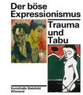 Cover: Der b&ouml;se Expressionismus. Trauma und Tabu - Wienand
