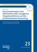 Cover: Die Auswirkungen eines fehlerhaften oder verz&ouml;gerten Vergabeverfahrens auf den privatrechtlichen Bauvertrag - Lexxion Verlagsgesellschaft