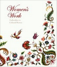 Abbildung von: Women's Work - Embroidery in Colonial Boston - Museum of Fine Arts,Boston