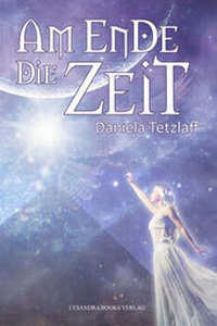 Abbildung von: Am Ende die Zeit - Lysandra Books Verlag