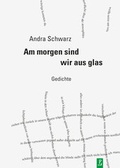 Cover: Am morgen sind wir aus glas - Poetenladen