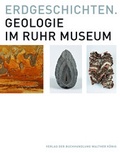 Cover: Erdgeschichten. Geologie im Ruhr Museum - K&ouml;nig, Walther