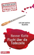 Cover: Flucht &uuml;ber die Todeszelle - Bild und Heimat Verlag