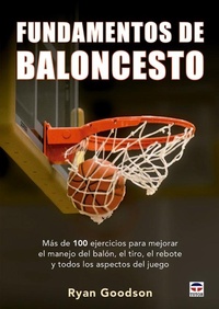 Abbildung von: Fundamentos del baloncesto : más de 100 ejercicios para mejorar el manejo del balón, el tiro, el rebote y todos los aspectos del juego - Ediciones Tutor, S.A.