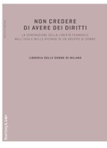 Abbildung von: Non credere di avere dei diritti. La generazione della libertà femminile nell'idea e nelle vicende di un gruppo di donne - Soggetto donna;Rosenberg & Sellier