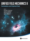 Cover: Unified Field Mechanics Ii: Formulations And Empirical Tests - Proceedings Of The Xth Symposium Honoring Noted French Mathematical Physicist Jean-pierre Vigier - World Scientific Publishing Co Pte Ltd
