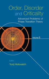 Enlarge image Cover: Order, Disorder And Criticality: Advanced Problems Of Phase Transition Theory - Volume 5 - World Scientific Publishing Co Pte Ltd