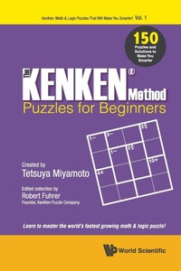 Enlarge image Cover: Kenken Method - Puzzles For Beginners, The: 150 Puzzles And Solutions To Make You Smarter - World Scientific Publishing Co Pte Ltd