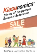 Cover: Kiasunomics: Stories Of Singaporean Economic Behaviours - World Scientific Publishing Co Pte Ltd