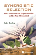 Cover: Synergistic Selection: How Cooperation Has Shaped Evolution And The Rise Of Humankind - World Scientific Publishing Co Pte Ltd