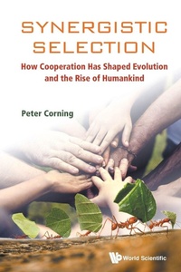Enlarge image Cover: Synergistic Selection: How Cooperation Has Shaped Evolution And The Rise Of Humankind - World Scientific Publishing Co Pte Ltd