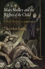 Cover: Mary Shelley and the Rights of the Child - University of Pennsylvania Press