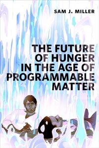 Enlarge image Cover: The Future of Hunger in the Age of Programmable Matter - Tor Books
