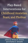 Cover: Play-Based Interventions for Childhood Anxieties, Fears, and Phobias - The Guilford Press