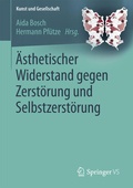 Cover: &Auml;sthetischer Widerstand gegen Zerst&ouml;rung und Selbstzerst&ouml;rung - Springer VS
