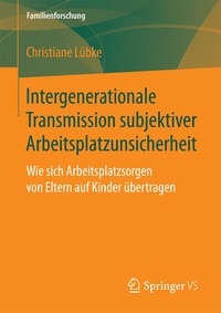 Abbildung von: Intergenerationale Transmission subjektiver Arbeitsplatzunsicherheit - Springer VS