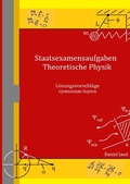Cover: Staatsexamensaufgaben Theoretische Physik - L&ouml;sungsvorschl&auml;ge Gymnasium Bayern - epubli