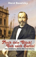 Cover: Mach dein Gl&uuml;ck! Geh nach Berlin! - Vergangenheitsverlag