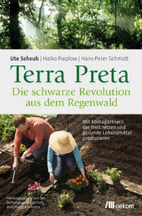 Abbildung von: Terra Preta. Die schwarze Revolution aus dem Regenwald - oekom verlag