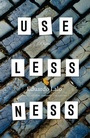 Cover: Uselessness - University of Chicago Press