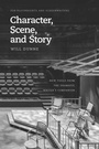 Cover: Character, Scene, and Story - University of Chicago Press