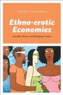 Cover: Ethno-erotic Economies - University of Chicago Press