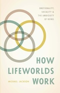 Cover: How Lifeworlds Work - University of Chicago Press